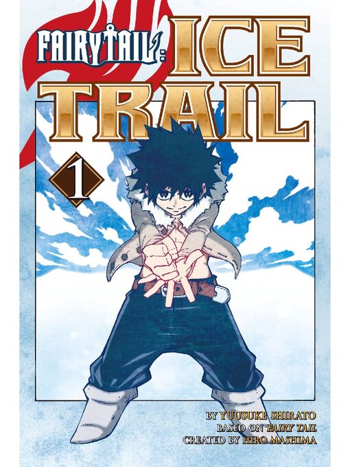 Title details for Fairy Tail Ice Trail, Volume 1 by Hiro Mashima - Available